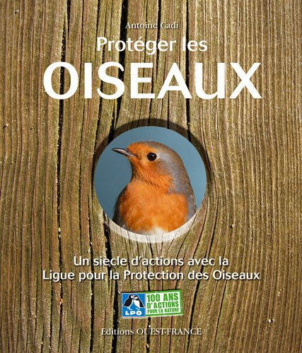Protéger les oiseaux : un siècle d'actions avec la Ligue pour la protection des oiseaux