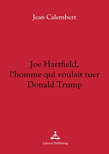 Joe Hartfield, l'homme qui voulait tuer Donald Trump