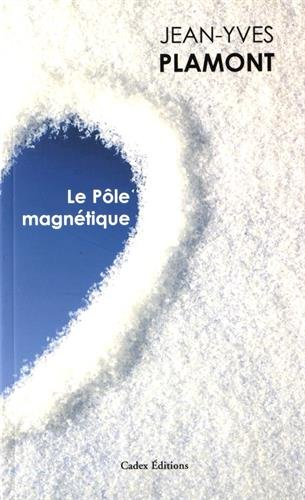 Le pôle magnétique. Tout feu tout glace. Ecran de neige