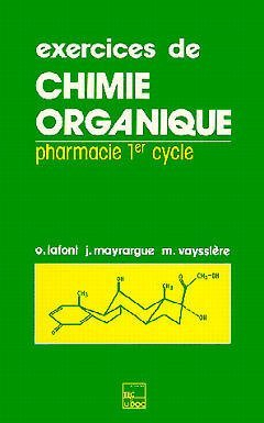 Exercices de chimie organique : pharmacie 1er cycle, conforme aux nouvelles règles de nomenclature