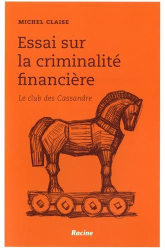 Essai sur la criminalité financière : le club des Cassandre