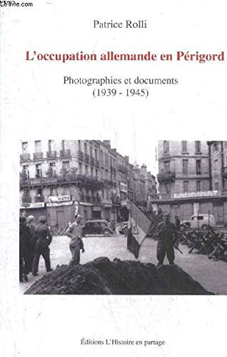 L'occupation allemande en Périgord, photographies et documents (1939-1945-
