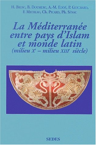Les relations des pays d'Islam avec le monde latin (milieu Xe-milieu XIIIe siècle) : textes et docum