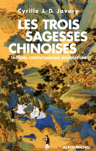 Les trois sagesses chinoises : taoïsme, confucianisme, bouddhisme