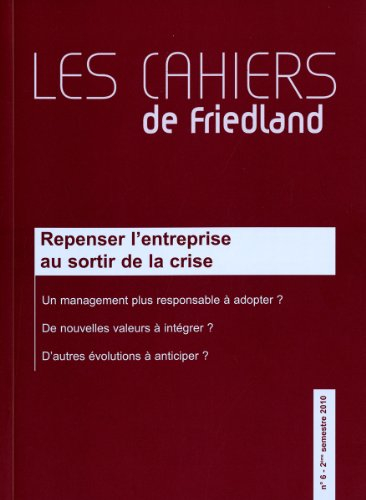 Cahiers de Friedland (Les), n° 6. Repenser l'entreprise au sortir de la crise