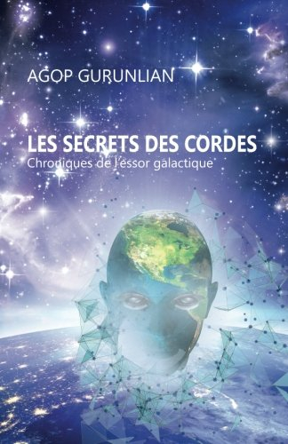 les secrets des cordes: chroniques de l'essor galactique