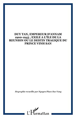 Duy Tan, empereur d'Annam (1900-1945), exilé à l'île de la Réunion ou Le destin tragique du prince V