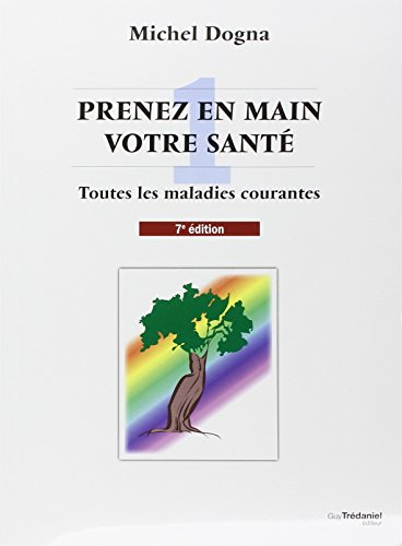 Prenez en main votre santé. Vol. 1. Les maladies courantes