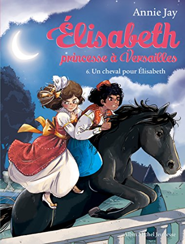 Elisabeth, princesse à Versailles. Vol. 6. Un cheval pour Elisabeth