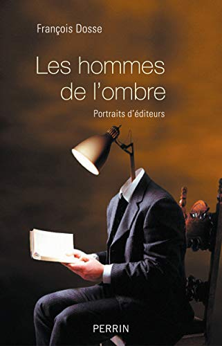 Les hommes de l'ombre : portraits d'éditeurs