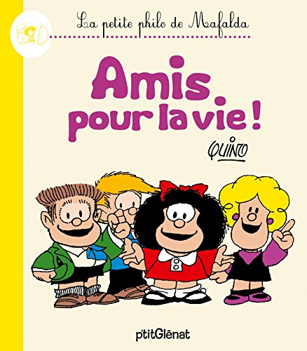 La petite philo de Mafalda. Amis pour la vie !