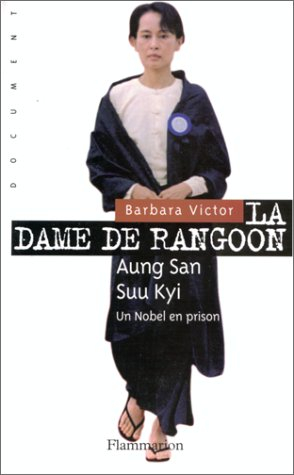 La dame de Rangoon : Aung San Suu Kyi, un Nobel en prison