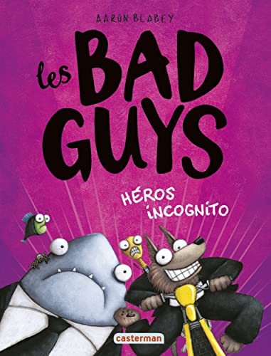 Les bad guys. Vol. 3. Héros incognito