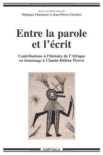 Entre la parole et l'écrit : contributions à l'histoire de l'Afrique en hommage à Claude-Hélène Perr