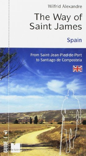 The way of Saint James Spain : from Saint-Jean-Pied-de-Port to Santiago de Compostela