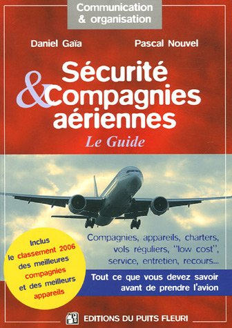 Sécurité & compagnies aériennes : le guide : compagnies, appareils, charters, vols réguliers, low co