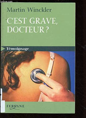C'est grave, docteur ? : ce que disent les patients, ce qu'entendent les médecins