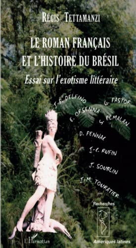 Le roman français et l'histoire du Brésil : essai sur l'exotisme littéraire