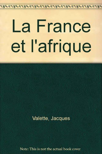 La France et l'Afrique. Vol. 1. L'Afrique subsaharienne de 1914 à 1960