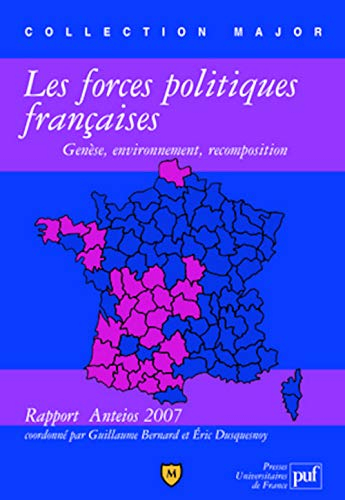 Les forces politiques françaises : genèse, environnement, recomposition : rapport Anteios 2007