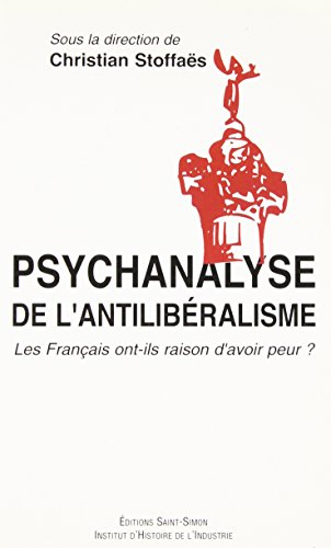 Psychanalyse de l'antilibéralisme : les Français ont-ils raison d'avoir peur ?