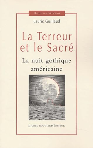 La terreur et le sacré : la nuit gothique américaine
