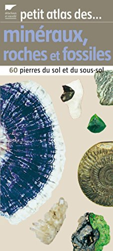 Petit atlas des minéraux, roches et fossiles : 60 pierres du sol et du sous-sol