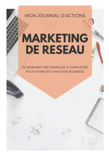 Mon journal d'actions marketing de réseau: 52 semaines de suivi de routine pour marketeurs de réseau