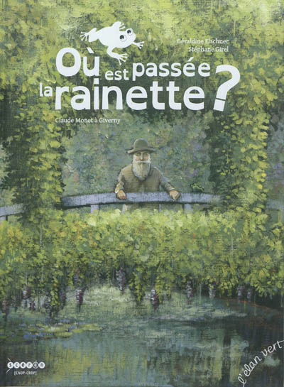 Où est passée la rainette ? : Claude Monet à Giverny