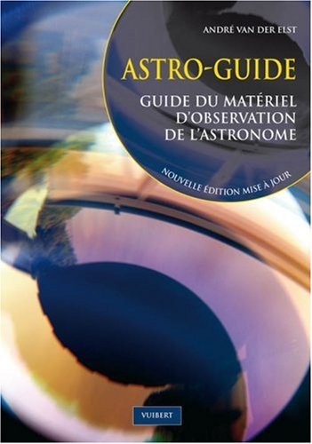 Astro-guide : guide du matériel d'observation de l'astronome