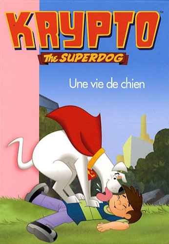 Krypto, the superdog. Vol. 9. Une vie de chien