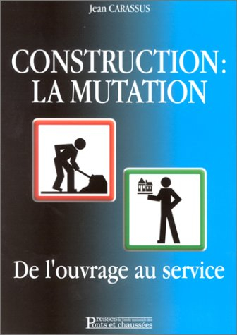 Construction : la mutation : de l'ouvrage au service