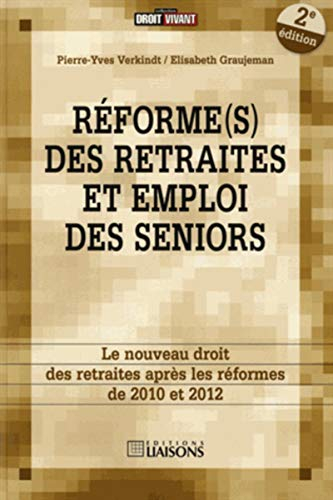 Réforme(s) des retraites et emploi des seniors : le nouveau droit de la retraite après les réformes 