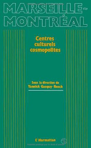 Marseille-Montréal, centres culturels cosmopolites : actes