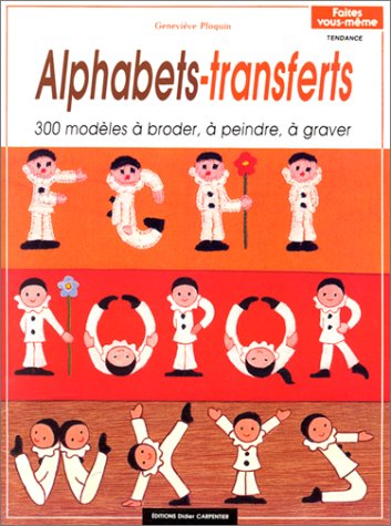 Alphabets-transferts : 300 modèles à broder, à peindre, à graver