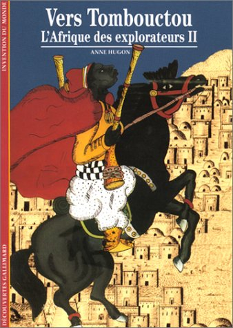L'Afrique des explorateurs. Vol. 2. Vers Tombouctou