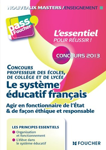 Le système éducatif français : agir en fonctionnaire de l'Etat & de façon éthique et responsable : c
