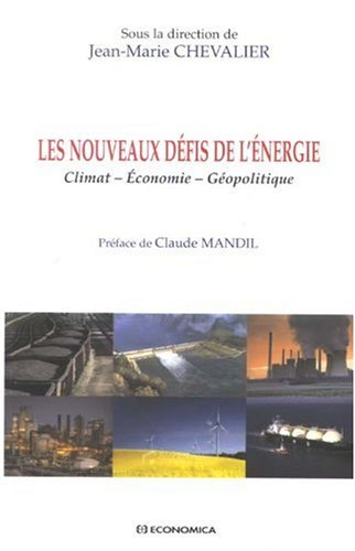 Les nouveaux défis de l'énergie : climat, économie, géopolitique