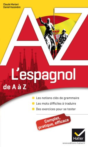 L'espagnol de A à Z : les notions clés de grammaire, les mots difficiles à traduire, des exercices p
