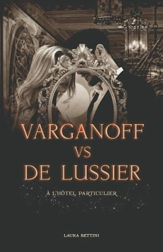 Varganoff vs De Lussier, à l'hôtel particulier - romance et mystères