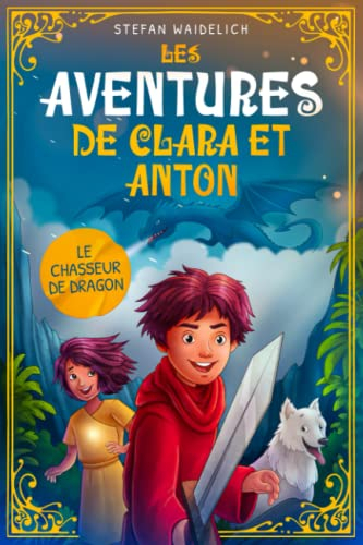Les aventures de Clara et Anton: Le chasseur de dragon
