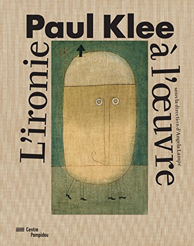Paul Klee : l'ironie à l'oeuvre : exposition, Paris, Centre national d'art et de culture Georges Pom