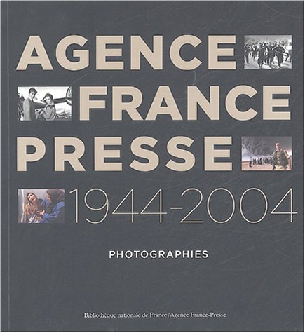 Agence France Presse, 1944-2004 : photographies