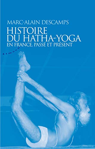 Histoire du hatha-yoga : en France, passé et présent