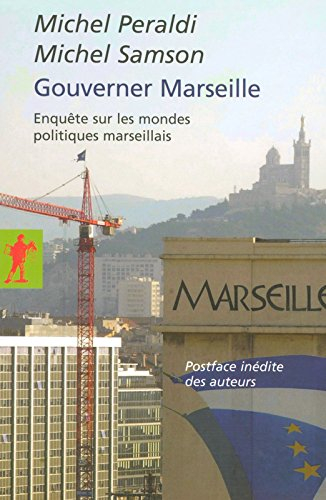 Gouverner Marseille : enquête sur les mondes politiques marseillais