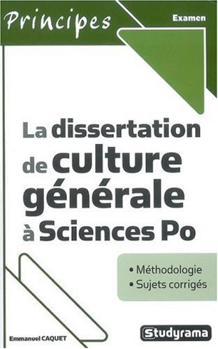 La dissertation de culture générale à Sciences Po : méthodologie, sujets corrigés