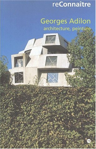 Georges Adilon : architecture, peinture : exposition , Lyon, Le Rectangle, 6 oct. 2001-6 janv. 2002