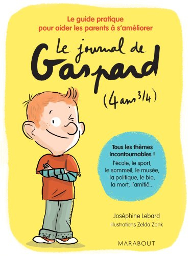 Le journal de Gaspard : 4 ans 3/4 : le guide pratique pour aider les parents à s'améliorer