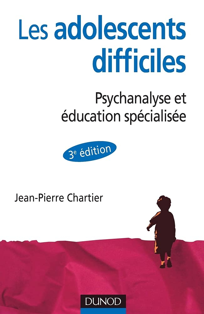 Les adolescents difficiles : psychanalyse et éducation spécialisée