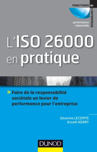 L'ISO 26000 en pratique : faire de la responsabilité sociétale un levier de performance pour l'entre
